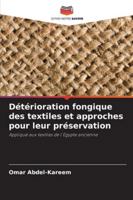 Détérioration fongique des textiles et approches pour leur préservation: Appliqué aux textiles de l'Égypte ancienne (French Edition) 6208817803 Book Cover