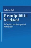 Personalpolitik Im Mittelstand: Ein Vergleich Zwischen Japan Und Mitteleuropa 3824471086 Book Cover
