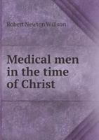 Medical Men in the Time of Christ 0353030031 Book Cover