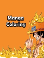 Manga Coloring: Funny Japanese Anime Manga Coloring Books & Naruto One pice Dragon ball Attack on titans and more & for adults and kids B08R69ZC89 Book Cover