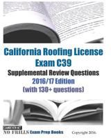 California Roofing License Exam C39 Supplemental Review Questions 2016/17 Edition: 1535057327 Book Cover