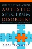 Can the World Afford Autistic Spectrum Disorder?: Nonverbal Communication, Asperger Syndrome and the Interbrain 1843106949 Book Cover