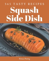 365 Tasty Squash Side Dish Recipes: The Best-ever of Squash Side Dish Cookbook B08P3JTNNP Book Cover