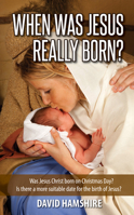 When Was Jesus Really Born 1532669283 Book Cover