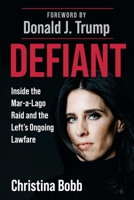 Defiant: Inside the Mar-a-Lago Raid and the Left's Ongoing Lawfare 1510784918 Book Cover