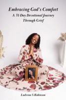 Embracing God's Comfort: A 31-Day Devotional Journey Through Grief B0DRNNR2YT Book Cover