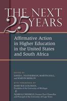 The Next Twenty-five Years: Affirmative Action in Higher Education in the United States and South Africa 0472033778 Book Cover