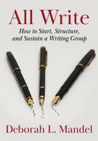All Write: How to Start, Structure, and Sustain a Writing Group 1955123063 Book Cover