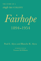 Fairhope, 1894–1954: The Story of a Single Tax Colony 0817321276 Book Cover