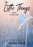 The Little Things I wish I could Say 1763686957 Book Cover