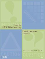 Using the SAS Windowing Environment : A Quick Tutorial 1580258212 Book Cover