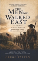 The Men Who Walked East: The Bee Line March of 1775 and the Frontier Riflemen Who Answered America’s Call (Forgotten Roads of the Revolution) B0H6NSVRF5 Book Cover