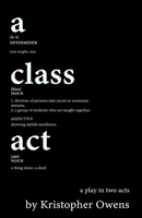 A Class Act: A Play in Two Acts B08L3VWM1B Book Cover