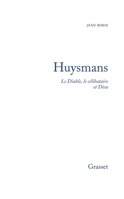 Huysmans le diable, le célibataire et Dieu 2246440912 Book Cover