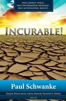 Incurable: What to Do When God Says It's Over (Major Preaching from Minor Prophets) (Volume 1) 1484801032 Book Cover
