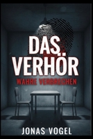 Das Verhör: Eine packende Untersuchung zur forensischen Genealogie und der technologiegestützten Suche nach unbekannten Serienmördern . (German Edition) B0GDXH981D Book Cover