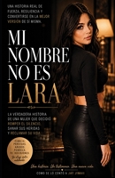 MI NOMBRE NO ES LARA: La verdadera historia de la mujer detrás de la pantalla. (Spanish Edition) B0H856V3VH Book Cover