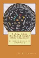 I-Ching/Yi Jing (The book of changes/ fortune telling classic): Chinese Classics Volume 1 1499591942 Book Cover