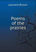 Poems of the Prairies (Classic Reprint) 1014225213 Book Cover