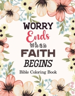 Worry Ends when Faith Begins: Bible Coloring Book, Color by Number Books, A Christian Coloring Book gift card alternative, Book with Bible Prompts 1710254521 Book Cover