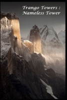 Trango Towers : Nameless Tower: The Ultimate Big Walls 1656516500 Book Cover