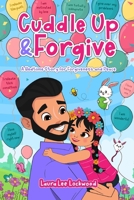 Cuddle Up & Forgive (Cuddle Up with Laura) 1967445001 Book Cover