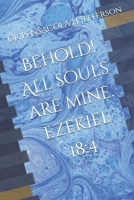 Behold! All souls are mine. Ezekiel 18:4 B0DYYG3B8W Book Cover