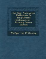 Der Sog. Anonymus Mellicensis De Scriptoribus Ecclesiasticis. B0BN4NQX4Z Book Cover