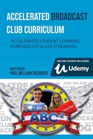 Accelerated Broadcast Club Curriculum - ABC2: Accelerated Student Learning in Broadcast & Streaming 1798775921 Book Cover