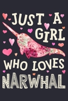 Just a Girl Who Loves Narwhals: Narwhal Lined Notebook, Journal, Organizer, Diary, Composition Notebook, Gifts for Narwhal Lovers 1674244819 Book Cover