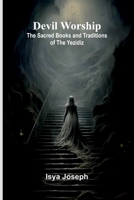 Devil Worship: The Sacred Books And Traditions Of The Yezidiz 9369058036 Book Cover