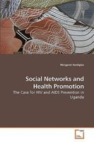 Social Networks and Health Promotion: The Case for HIV and AIDS Prevention in Uganda 3639228790 Book Cover
