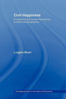 Civil Happiness: Economics and Human Flourishing in Historical Perspective 0415494109 Book Cover