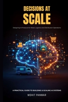 "Decisions At Scale" Designing AI Products for Retail, Logistics, and Distribution Operations B0H8MSJH6D Book Cover