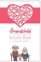 Grandchild Activity Book For Grandma And Grandpa: Great Activity Diary For Grandma, Grandpa And Grandchildren 120 Pages Notebook, Lovingly Designed Gift For Grandma Grandpa For Birth 1677683090 Book Cover