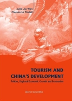 Tourism and China's Development- Policies, Regional Economic Growth & Ecotourism 9810244339 Book Cover