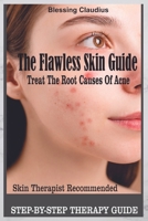 THE FLAWLESS SKIN GUIDE: Treat The Root Causes of Acne B0B92F9RMD Book Cover