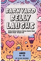 BARNYARD BELLY LAUGHS: Silly jokes about farm tools that make kids crack up | Funny Farm Equipment Jokes for Early Readers – Giggle-Worthy Humor for ... Jokes for both girls and boys of ages 4-8. B0FCY55HP7 Book Cover