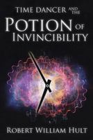 Time Dancer and the Potion of Invincibility 1480835749 Book Cover
