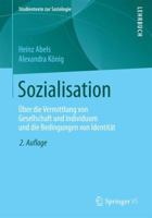 Sozialisation: Über Die Vermittlung Von Gesellschaft Und Individuum Und Die Bedingungen Von Identität 3658132280 Book Cover