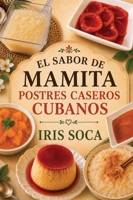 El sabor de Mamita: Postres caseros cubanos (Spanish Edition) B0H9KLW7BP Book Cover