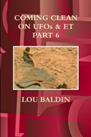 Coming Clean On Ufos & Et Part 6 1300774177 Book Cover