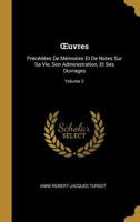 Oeuvres: Pr�c�d�es de M�moires Et de Notes Sur Sa Vie, Son Administration, Et Ses Ouvrages; Volume 2 0270967672 Book Cover