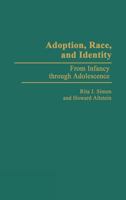 Adoption, Race, and Identity: From Infancy to Young Adulthood 0765809036 Book Cover