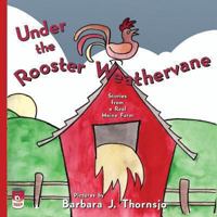 Under the Rooster Weathervane: Stories from a Maine Farm 1490589449 Book Cover