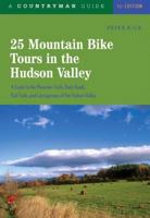 25 Mountain Bike Tours in the Hudson Valley: A Backcountry Guide (25 Bicycle Tours)