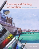 Drawing and Painting on Location: A Guide to En Plein-Air 1785002406 Book Cover