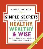 The Simple Secrets for Becoming Healthy, Wealthy, and Wise: What Scientists Have Learned and How You Can Use It (100 Simple Secrets) 0060858818 Book Cover