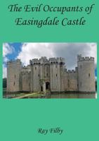 The Evil Occupants of Easingdale Castle 1999683587 Book Cover
