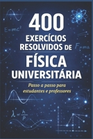 400 Problemas Resolvidos de Física Universitária: prático para alunos e professores B094LJ4KNZ Book Cover